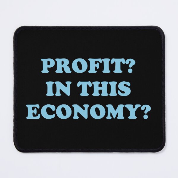 Item preview, Profit? In This Economy? - Funny Economist designed and sold by GasparArts.