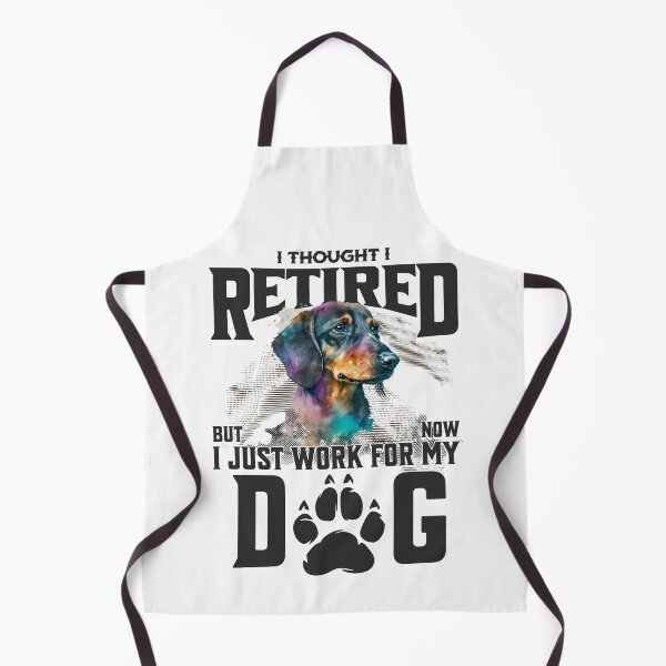 Item preview, I thought I retired but now I just work for my dog designed and sold by BYNDART.