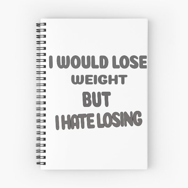 Item preview, I would lose weight, but I hate losing. designed and sold by yassineyan.