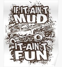 Mudding Mud Truck Ain't Mud Fun Dark Poster