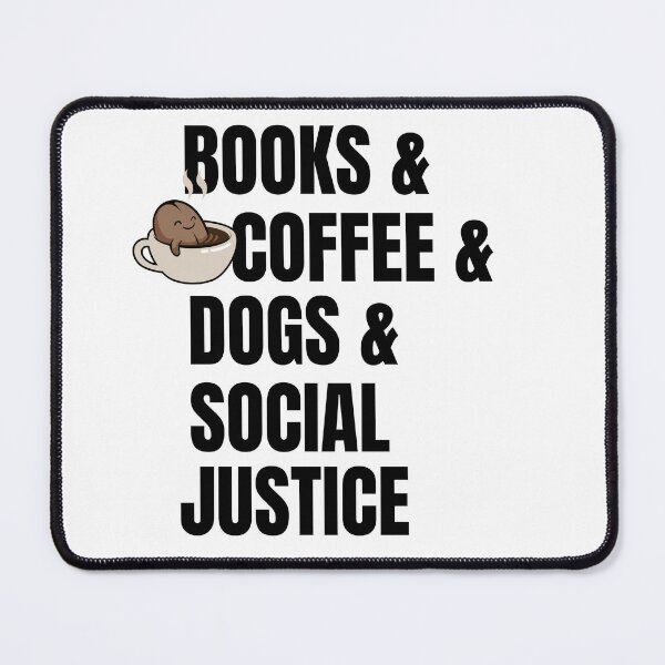 Item preview, Books And Coffee And Dogs And Social Justice designed and sold by TheCatmeow2000.