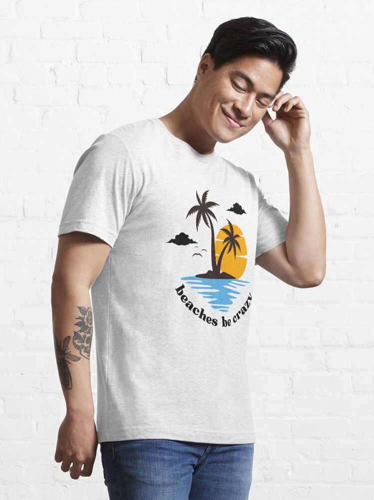 Discover Beaches Be Crazy / Sarcastic Beach / Beach Lovers Gifts  | Essential T-Shirt 