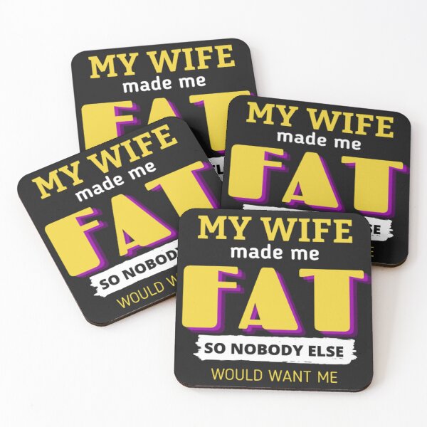 Item preview, My Wife made me FAT No Body Would Want Me Funny Saying  designed and sold by rafiaarts.