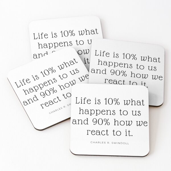 Item preview, "Life is 10% what happens to us and 90% how we react to it." - Charles R. Swindoll designed and sold by ptNB.