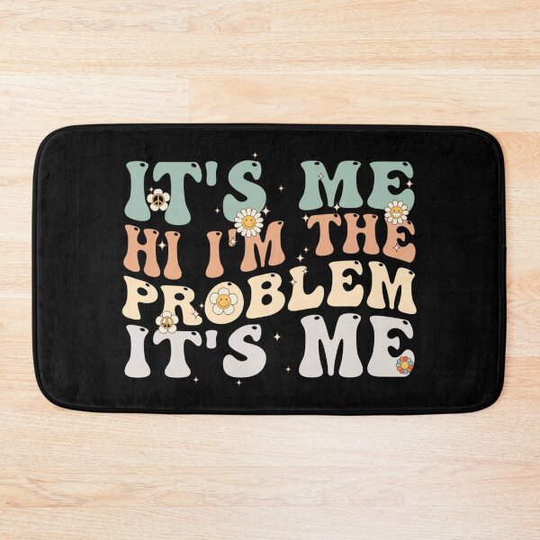 Item preview, Its Me Hi Im The Problem designed and sold by Anna Turner.
