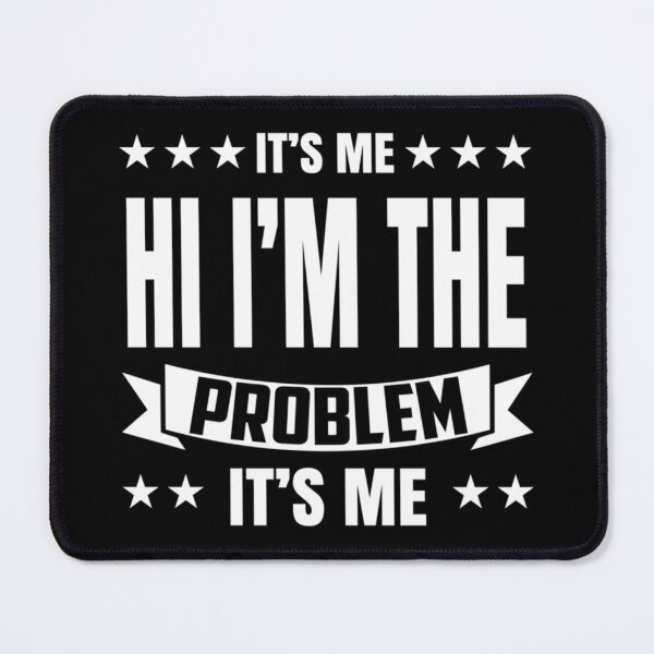 Item preview, Its Me Hi Im The Problem designed and sold by Anna Turner.