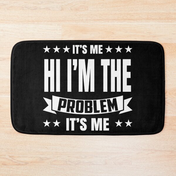 Item preview, Its Me Hi Im The Problem designed and sold by Anna Turner.