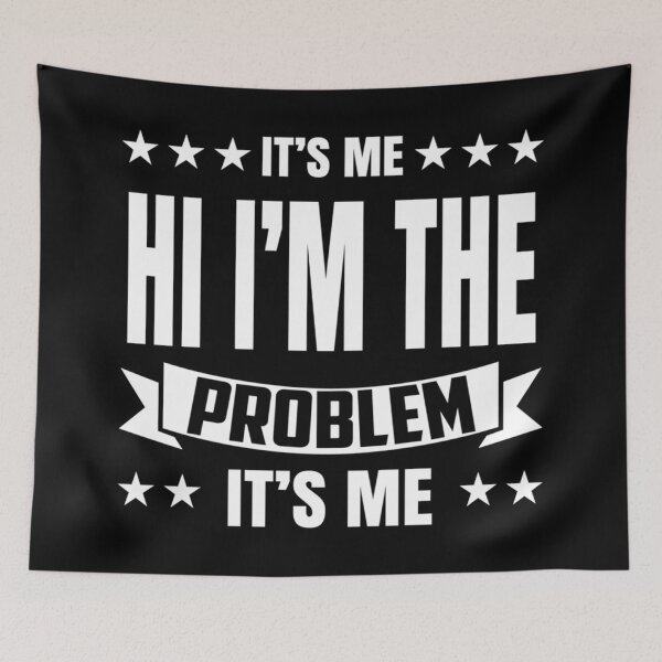 Item preview, Its Me Hi Im The Problem designed and sold by Anna Turner.