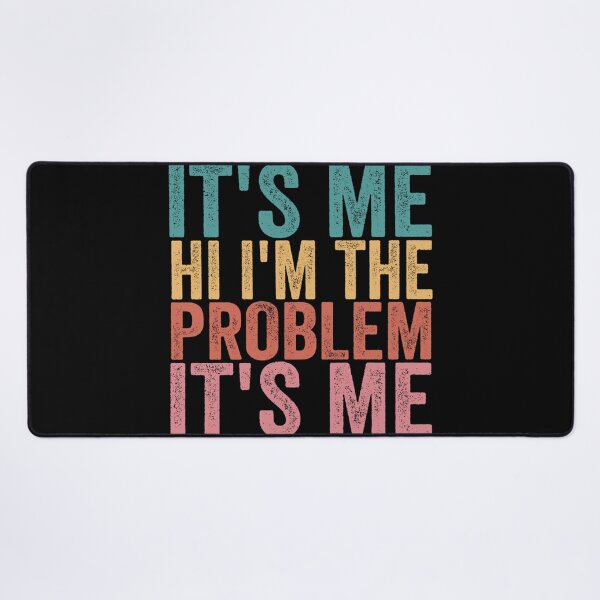Item preview, Its Me Hi Im The Problem designed and sold by Anna Turner.