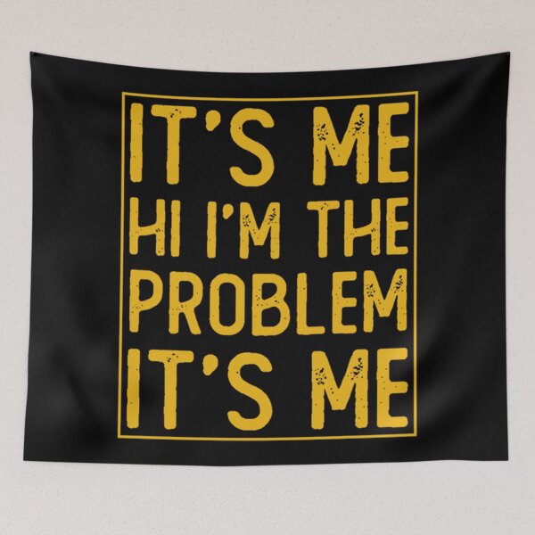 Item preview, Its Me Hi Im The Problem designed and sold by Anna Turner.
