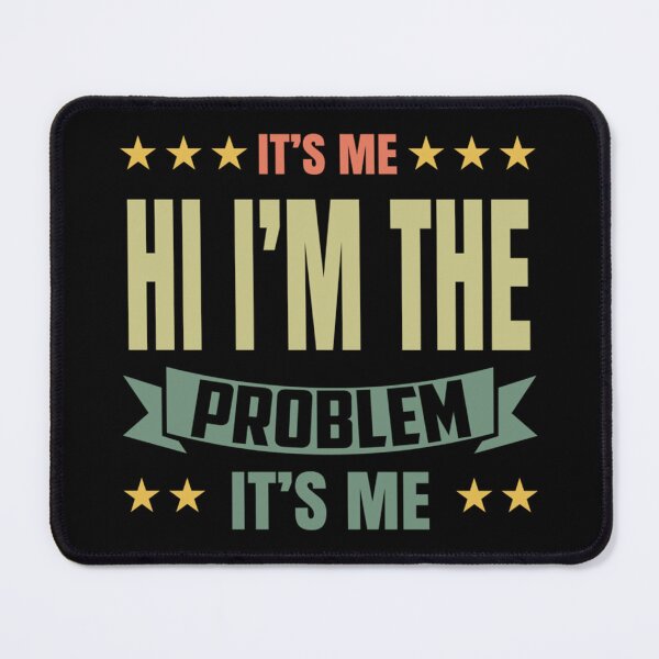 Item preview, Its Me Hi Im The Problem designed and sold by Anna Turner.