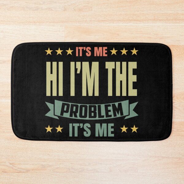 Item preview, Its Me Hi Im The Problem designed and sold by Anna Turner.
