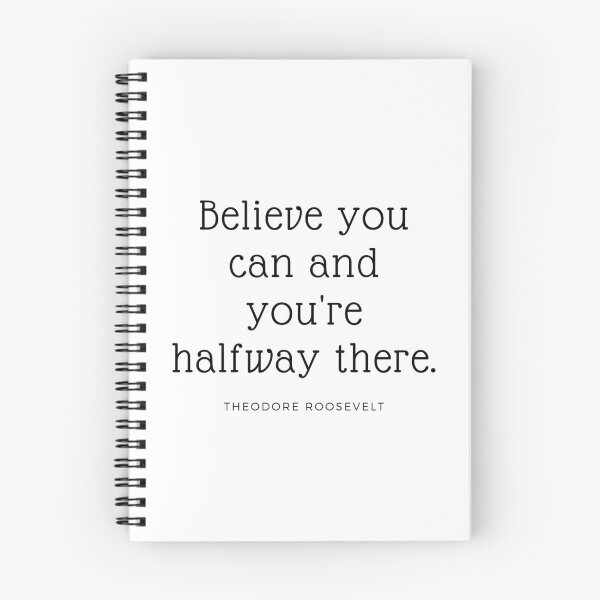 Item preview, Believe you can and you're halfway there." Theodore Roosevelt designed and sold by ptNB.