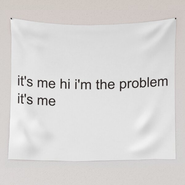 Item preview, Its Me Hi Im The Problem designed and sold by Anna Turner.