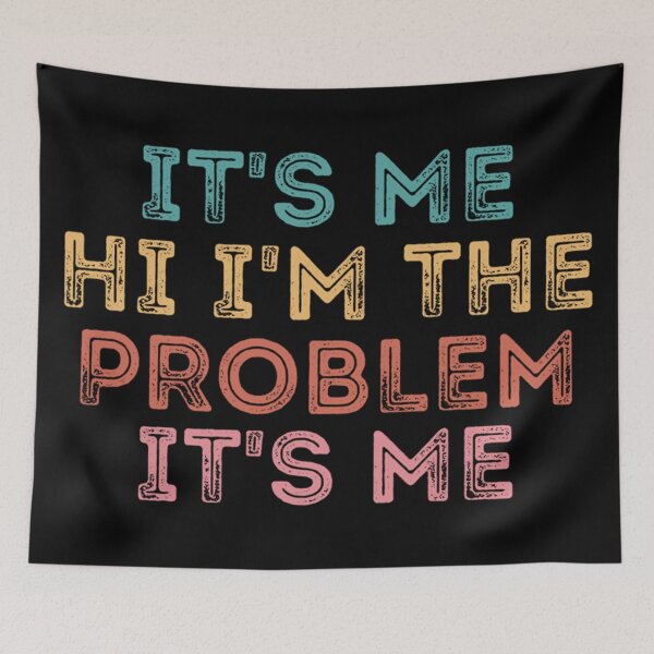 Item preview, Its Me Hi Im The Problem designed and sold by Anna Turner.