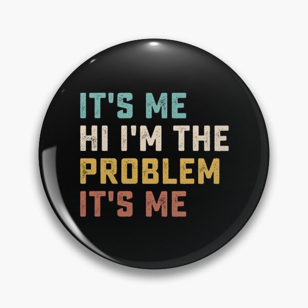 Item preview, Its Me Hi Im The Problem designed and sold by Anna Turner.