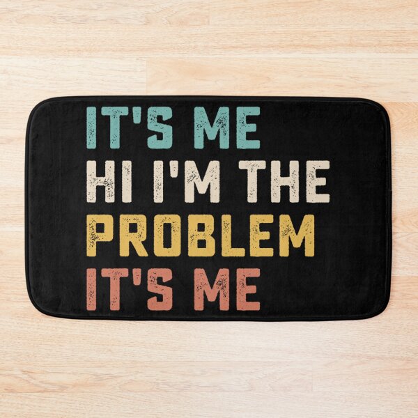 Item preview, Its Me Hi Im The Problem designed and sold by Anna Turner.