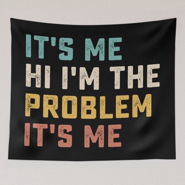 Item preview, Its Me Hi Im The Problem designed and sold by Anna Turner.