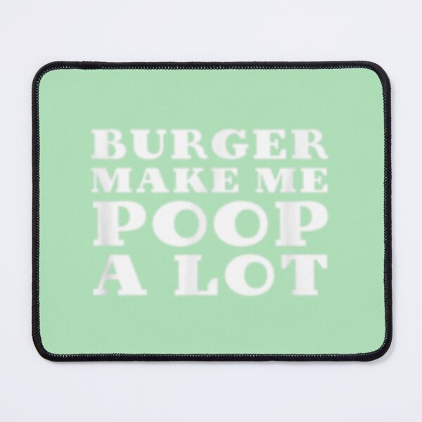 Item preview, burger makes me poop a lot designed and sold by MokshaAspden.