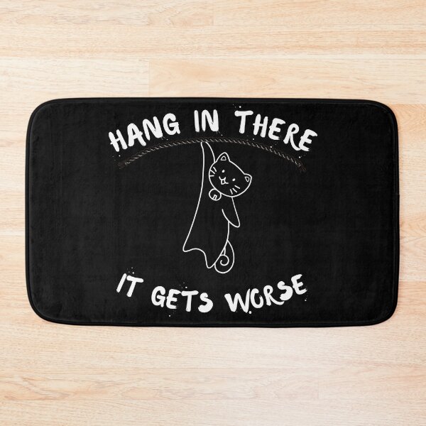 Item preview, Hang In There It Gets Worse- Motivational Quotes designed and sold by artfartzzz.