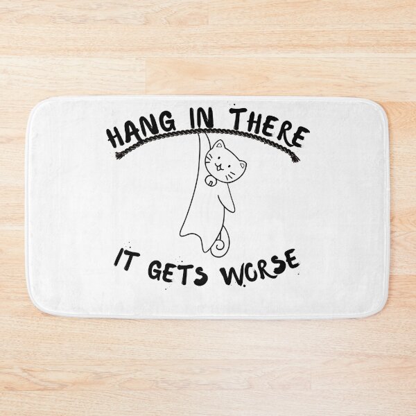 Item preview, Hang In There It Gets Worse- Motivational Quotes designed and sold by artfartzzz.