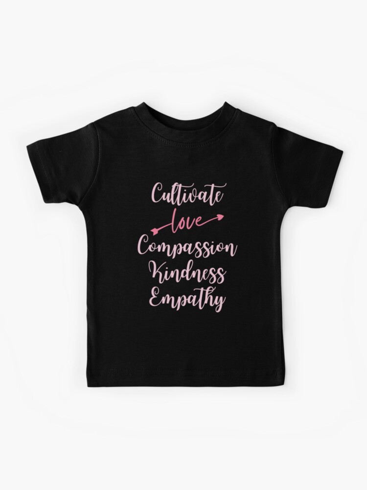 Cultivate Love Compassion Kindness Empathy Kids T-Shirt