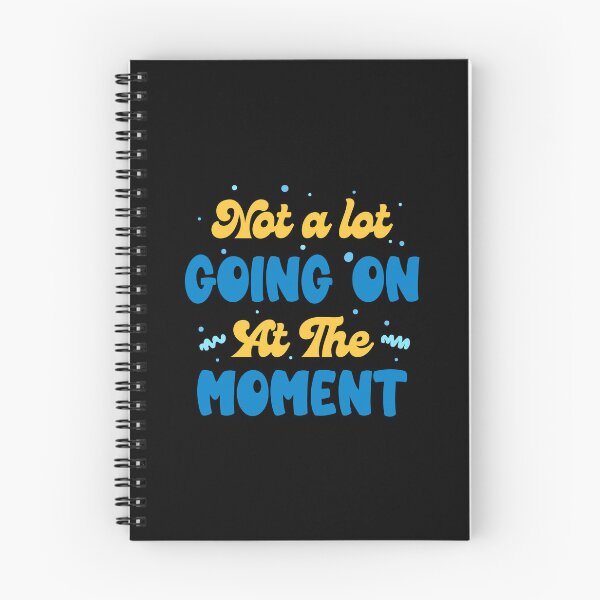 Item preview, NOT A LOT GOING ON AT THE MOMENT designed and sold by thedeepart.