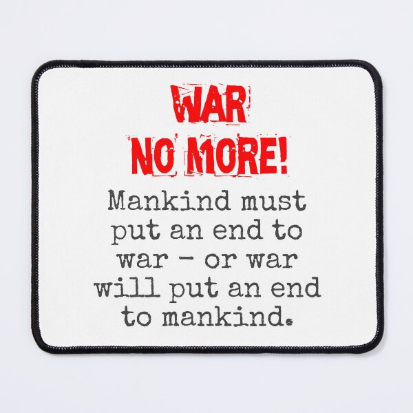 Item preview, Mankind Must Put An End To War - Anti-War Quote designed and sold by CrankyOldDude.