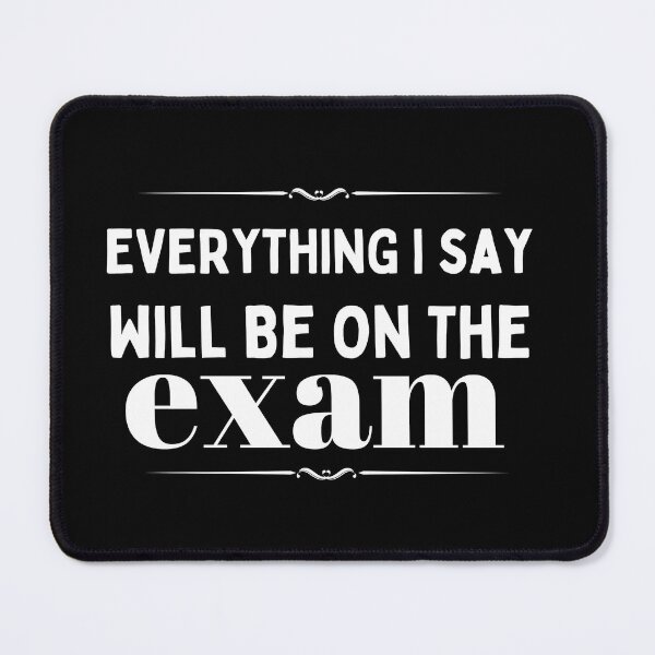 Item preview, Funny Teacher T-Shirt. Everything I Say Will Be On the Exam. College Professor Shirt. Teacher Gift. designed and sold by otmanoshop.