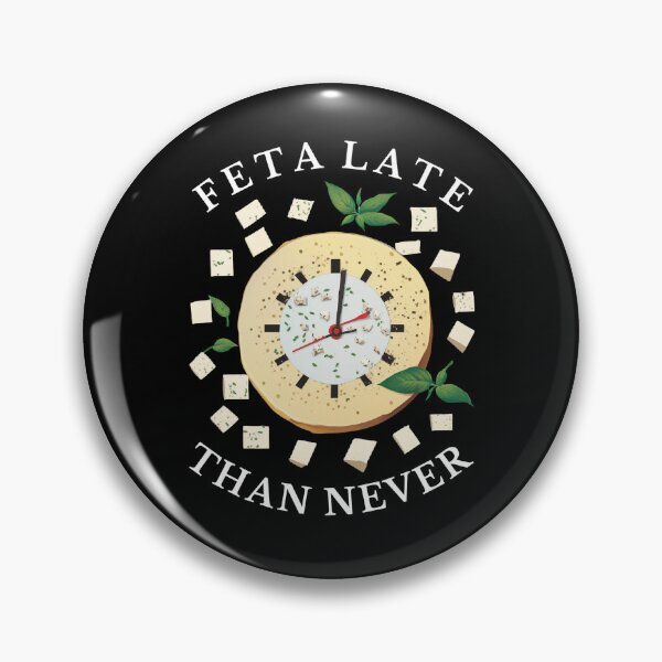 Item preview, Feta Late Than Never Pun Feta Cheese Lovers  designed and sold by The Junto Shop.