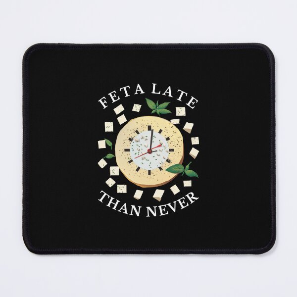 Item preview, Feta Late Than Never Pun Feta Cheese Lovers designed and sold by The Junto Shop.