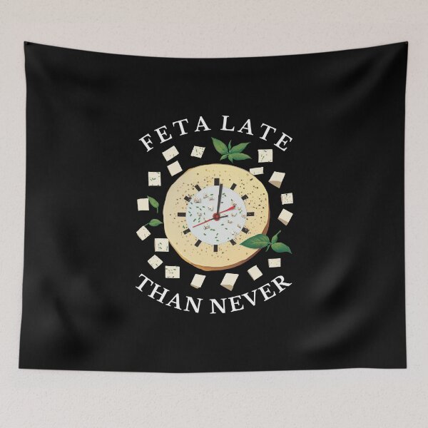 Item preview, Feta Late Than Never Pun Feta Cheese Lovers  designed and sold by The Junto Shop.