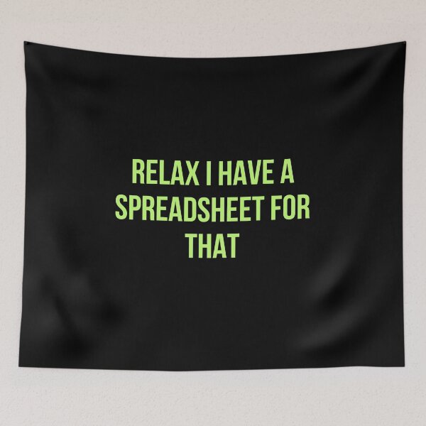 Item preview, Funny Accountant Gifts Relax I Have A Spreadsheet For That Accountant Quote designed and sold by AmeliaShirts.