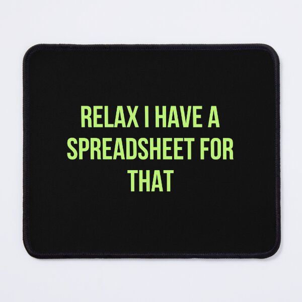 Item preview, Funny Accountant Gifts Relax I Have A Spreadsheet For That Accountant Quote designed and sold by AmeliaShirts.