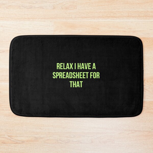Item preview, Funny Accountant Gifts Relax I Have A Spreadsheet For That Accountant Quote designed and sold by AmeliaShirts.