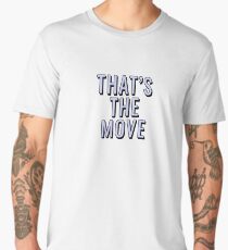 That's The Move Men's Premium T-Shirt