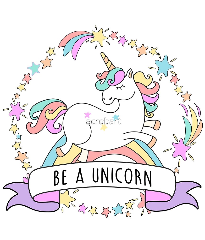 "be A Unicorn" By Acrobart | Redbubble