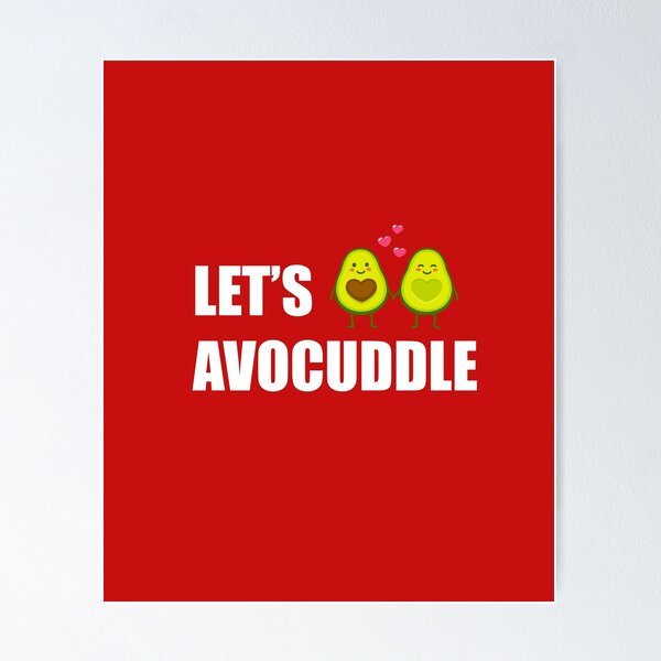 Let\'s Avocuddle, avocado lover Redbubble by Poster fun \