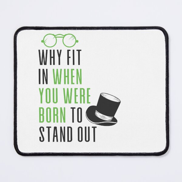 Item preview, Why Fit In When You Were Born To Stand Out designed and sold by IlyasAhidar.