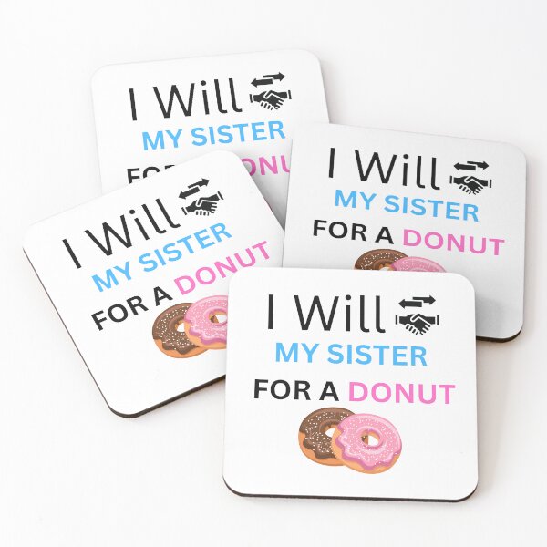 Item preview, I Will Trade My Sister For A Donut #6 |  designed and sold by Artistic Designs ⭐⭐⭐⭐⭐.