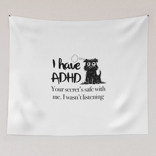 Item preview, Funny ADHD QUOTE - I have ADHD  Your secret’s safe with me. I wasn’t listening - Attention Deficit HyperActive Disorder | Neurodiversity designed and sold by MJDezigns.