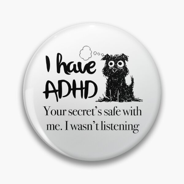 Item preview, Funny ADHD QUOTE - I have ADHD  Your secret’s safe with me. I wasn’t listening - Attention Deficit HyperActive Disorder | Neurodiversity designed and sold by MJDezigns.
