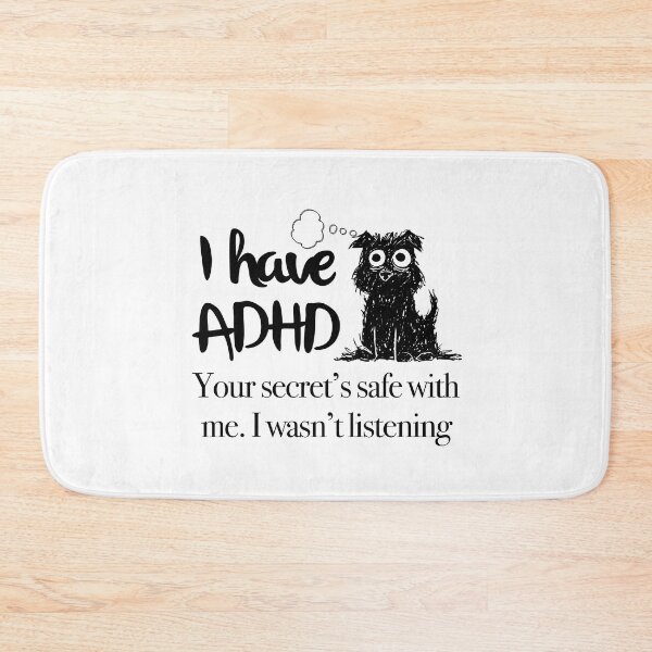 Item preview, Funny ADHD QUOTE - I have ADHD  Your secret’s safe with me. I wasn’t listening - Attention Deficit HyperActive Disorder | Neurodiversity designed and sold by MJDezigns.