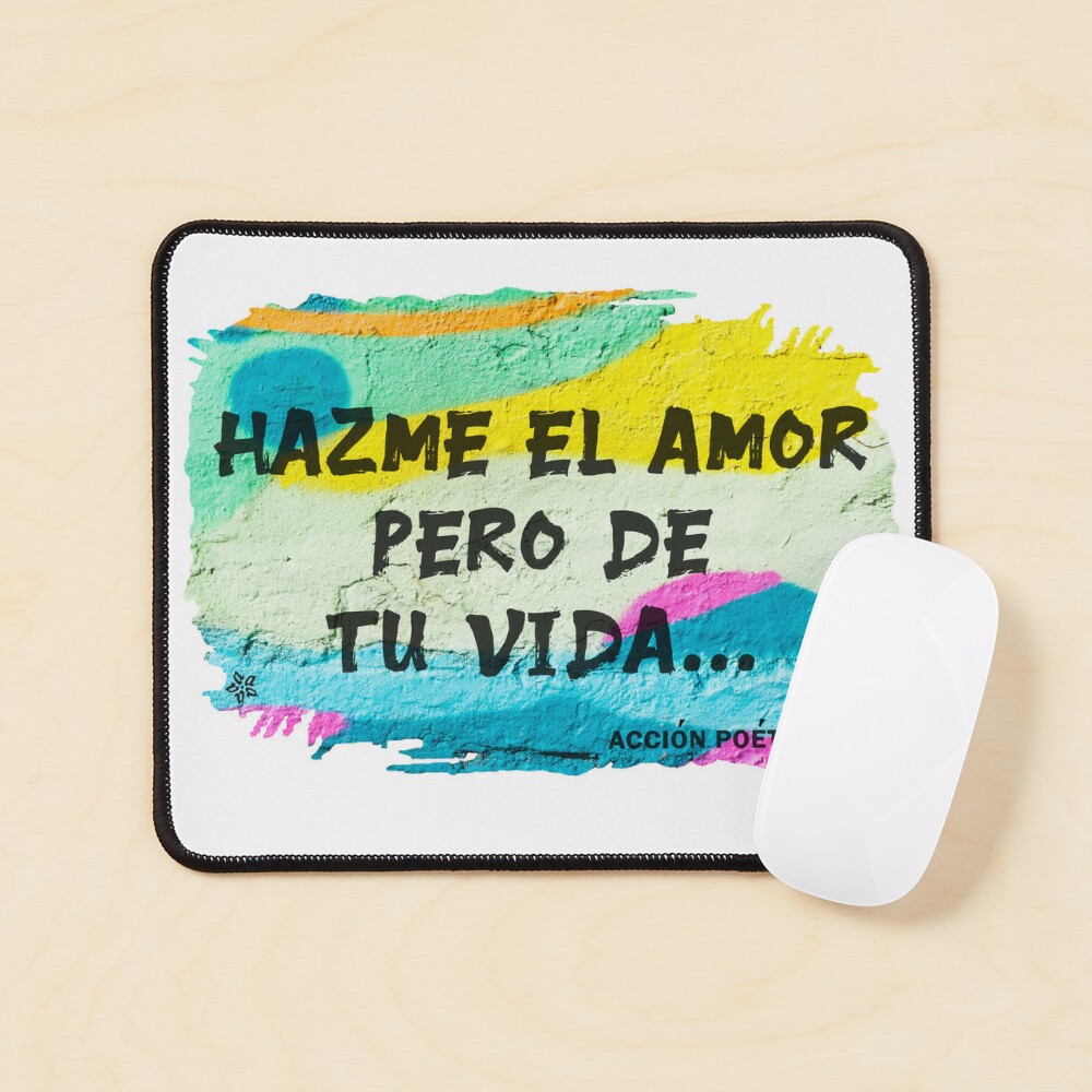 Hazme el amor... pero de tu vida