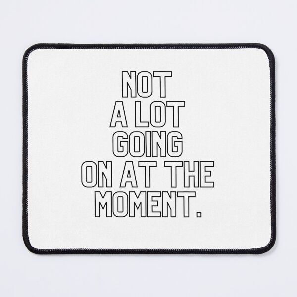 Item preview, NOT A LOT GOING ON AT THE ON AT THE MOMENT. designed and sold by PrintPilot10.
