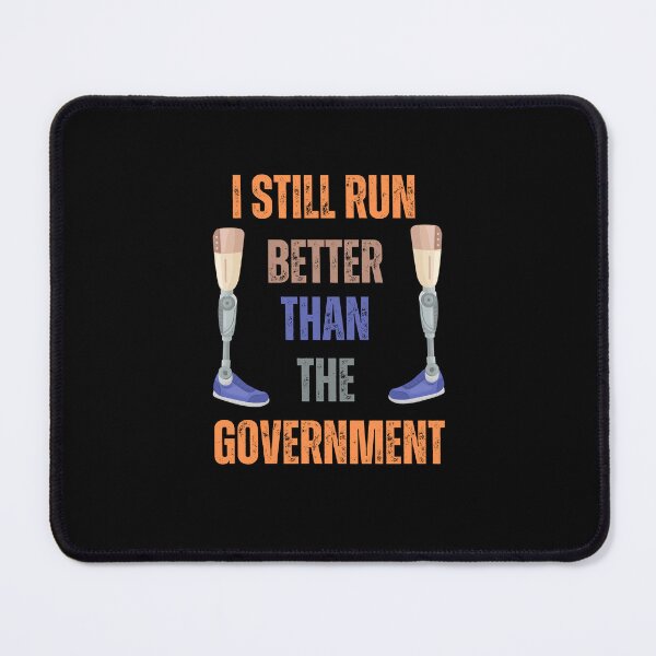 Item preview, I Still Run Better Than The Government, Limb Loss Difference Awareness designed and sold by blakfrog.