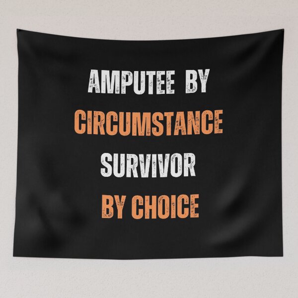 Item preview, Amputee by Circumstance, Survivor by Choice, Limb Loss Difference Awareness designed and sold by blakfrog.
