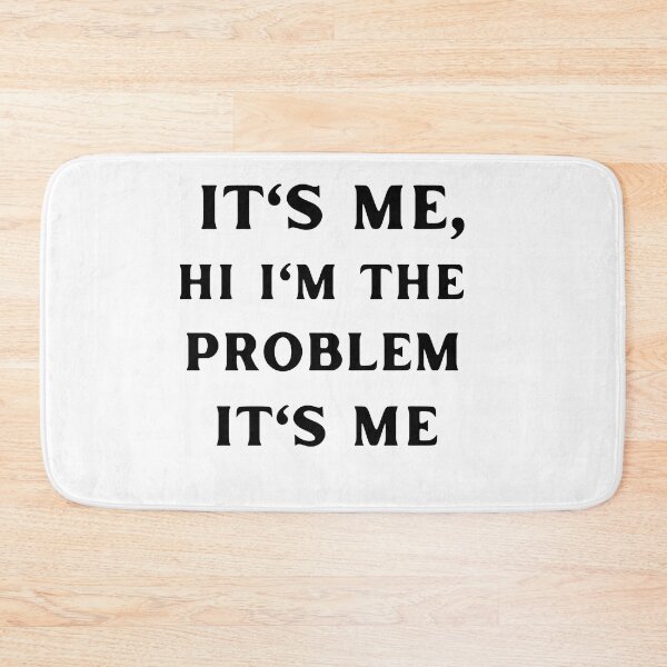 Item preview,   It's Me, Hi I'm The Problem It's Me designed and sold by Raafat.art.