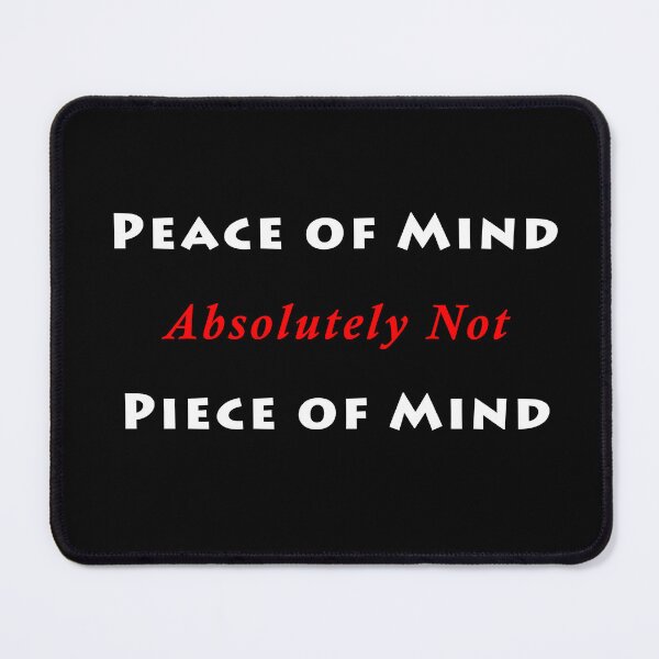 Item preview, Peace of Mind Not Piece of Mind (White Font) designed and sold by Uvogin2099.