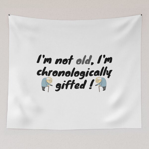 Item preview, I'm not old, I'm chronologically gifted designed and sold by SaadEtta.